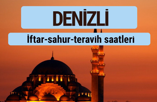 Denizli iftar ve sahur vakti ile teravih saatleri