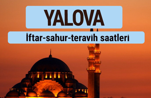 Yalova iftar ve sahur vakti ile teravih saatleri