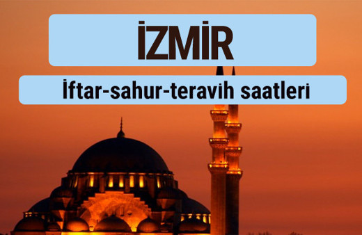 İzmir iftar ve sahur vakti ile teravih saatleri