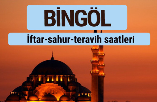Bingöl iftar ve sahur vakti ile teravih saatleri