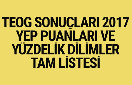 TEOG sonuçları 2017 YEP puanları ve yüzdelik dilimler e-okul'da