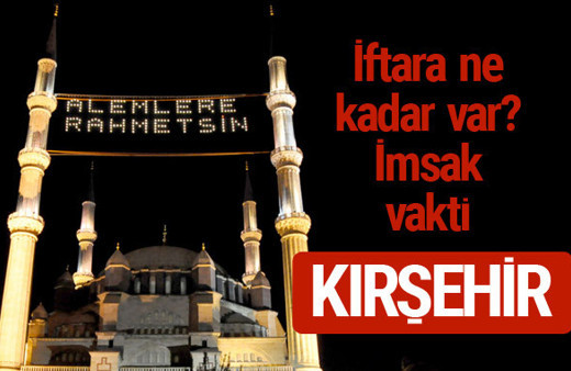 Kırşehir iftar saatleri 2017 sahur ezan imsak vakti