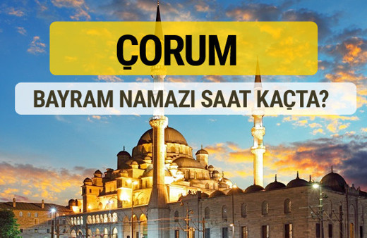 Çorum bayram namazı saat kaçta 2 rekat nasıl kılınır?