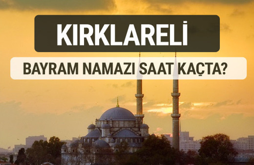 Kırklareli bayram namazı saat kaçta 2017 ezan vakti