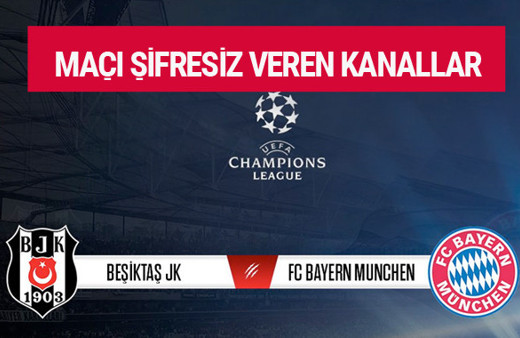 Beşiktaş Bayern Münih maçını şifresiz canlı veren kanallar 