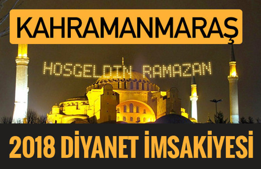2018 İmsakiye Kahramanmaraş- Sahur imsak vakti iftar ezan saatleri