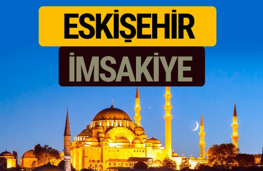 Eskişehir İmsakiye 2018 iftar sahur imsak vakti ezan saati