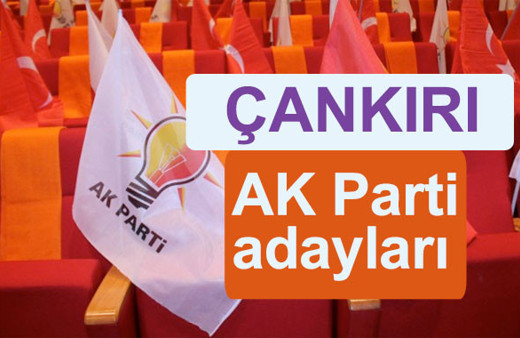 AK Parti Çankırı milletvekili adayları kimler 2018 listesi