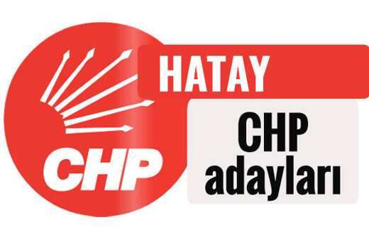 CHP Hatay milletvekili adayları kimler 2018 listesi