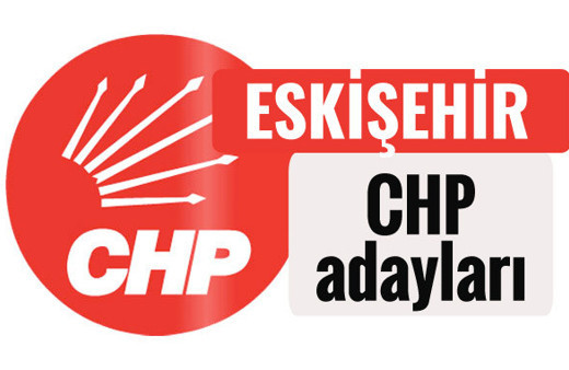 CHP Eskişehir milletvekili adayları kimler 2018 listesi