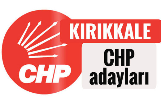 CHP Kırıkkale milletvekili adayları kimler 2018 listesi