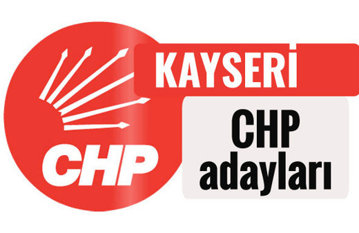 CHP Kayseri milletvekili adayları kimler 2018 listesi