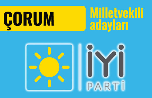 İyi Parti Çorum milletvekili adayları 2018 listesi