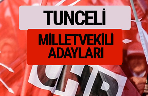 CHP Tunceli milletvekili adayları isimleri YSK kesin listesi