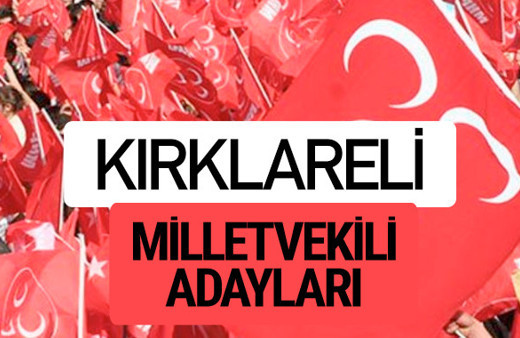 MHP Kırklareli  milletvekili adayları 2018 YSK kesin listesi