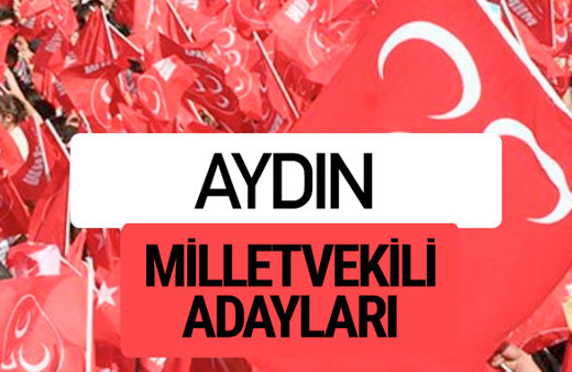 MHP Aydın milletvekili adayları 2018 YSK kesin listesi