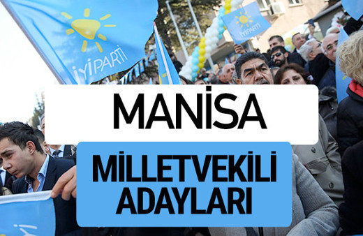 Manisa İyi Parti milletvekili adayları YSK kesin isim listesi