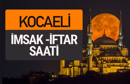 Kocaeli imsak vakti iftar sahur saatleri -Sabah akşam ezanı kaçta?