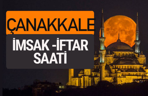 Çanakkale imsak vakti iftar sahur saatleri -Sabah akşam ezanı kaçta?