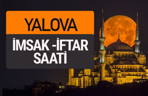 Yalova imsak vakti iftar sahur saatleri -Sabah akşam ezanı kaçta?