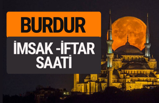 Burdur imsak vakti iftar sahur saatleri -Sabah akşam ezanı kaçta?