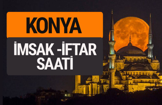 Konya imsak vakti iftar sahur saatleri -Sabah akşam ezanı kaçta?