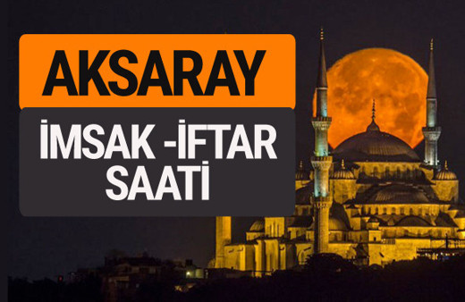 Aksaray imsak vakti iftar sahur saatleri -Sabah akşam ezanı kaçta?
