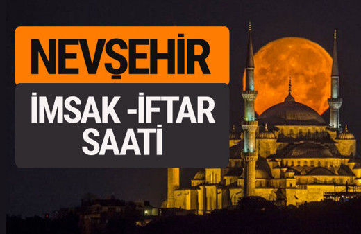 Nevşehir imsak vakti iftar sahur saatleri -Sabah akşam ezanı kaçta?
