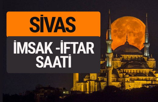 Sivas imsak vakti iftar sahur saatleri -Sabah akşam ezanı kaçta?