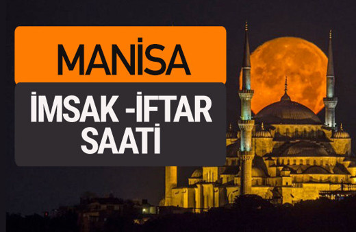 Manisa imsak vakti iftar sahur saatleri -Sabah akşam ezanı kaçta?