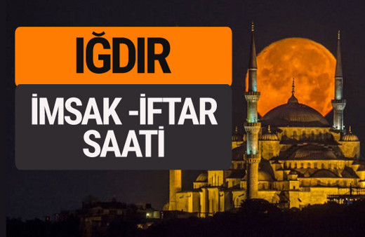 Iğdır imsak vakti iftar sahur saatleri -Sabah akşam ezanı kaçta?