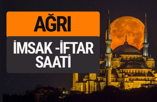 Ağrı imsak vakti iftar sahur saatleri -Sabah akşam ezanı kaçta?