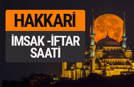 Hakkari imsak vakti iftar sahur saatleri -Sabah akşam ezanı kaçta?