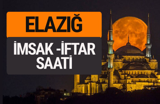 Elazığ imsak vakti iftar sahur saatleri -Sabah akşam ezanı kaçta?