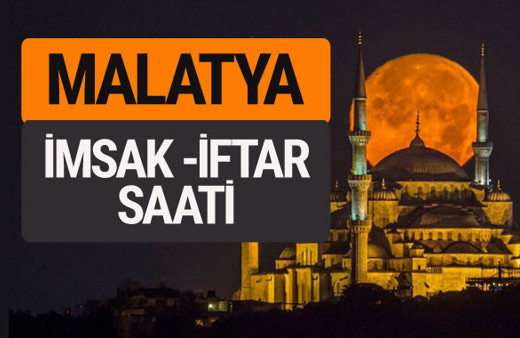 Malatya imsak vakti iftar sahur saatleri -Sabah akşam ezanı kaçta?