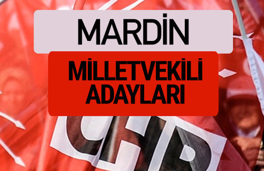 CHP Mardin milletvekili adayları isimleri YSK kesin listesi