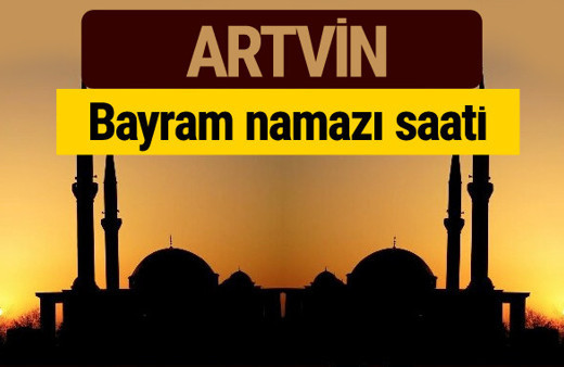 Artvin bayram namazı vakti kaçta 2018 diyanet saatleri