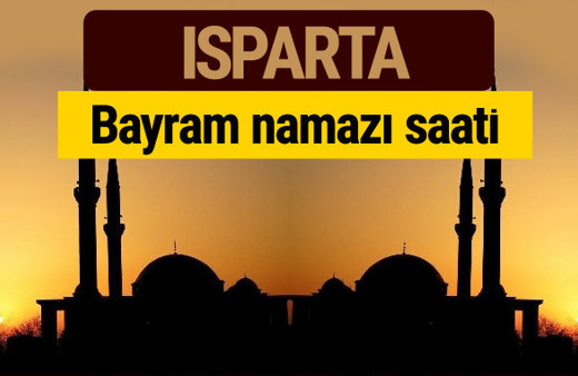 Isparta bayram namazı vakti kaçta 2018 diyanet saatleri