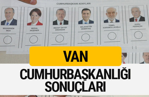 Van Cumhurbaşkanlığı seçim sonucu 2018 Van sonuçları