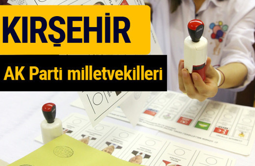 AK Parti Kırşehir Milletvekilleri 2018 - 27. dönem AKP isim listesi