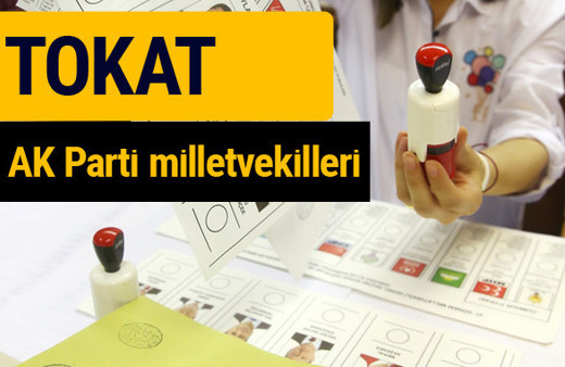 AK Parti Tokat Milletvekilleri 2018 - 27. dönem AKP isim listesi