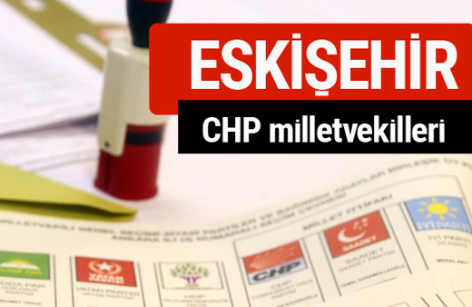 CHP Eskişehir Milletvekilleri 2018 - 27. dönem Eskişehir listesi