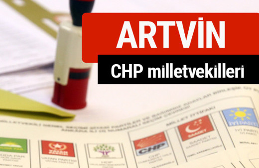 CHP Artvin Milletvekilleri 2018 - 27. dönem Artvin listesi