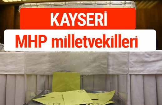 MHP Kayseri Milletvekilleri 2018 -27. Dönem listesi
