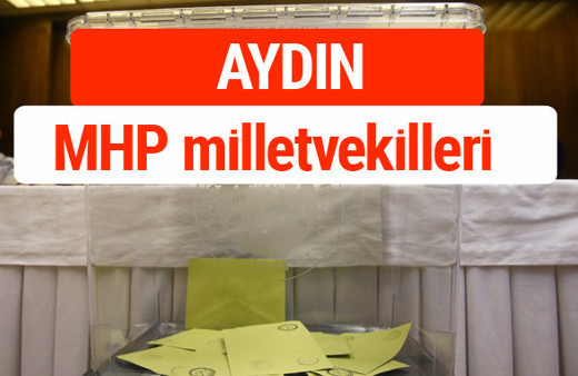 MHP Aydın Milletvekilleri 2018 -27. Dönem listesi