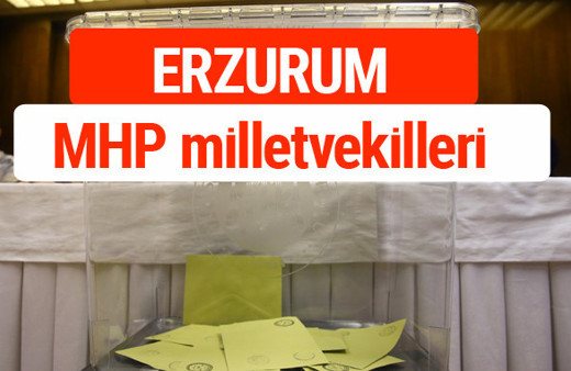 MHP Erzurum Milletvekilleri 2018 -27. Dönem listesi