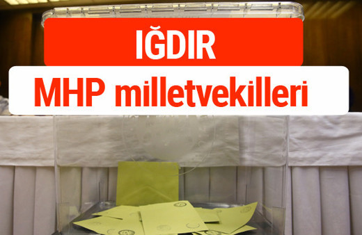 MHP Iğdır Milletvekilleri 2018 -27. Dönem listesi