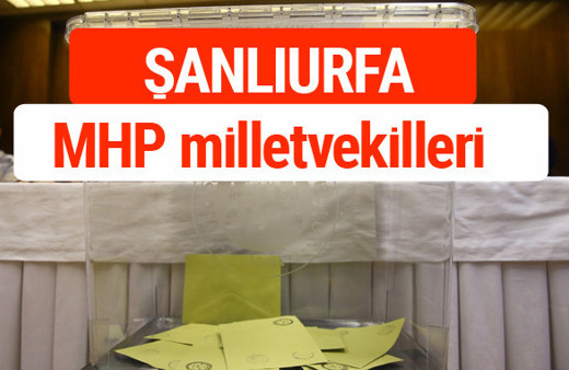 MHP Şanlıurfa Milletvekilleri 2018 -27. Dönem listesi