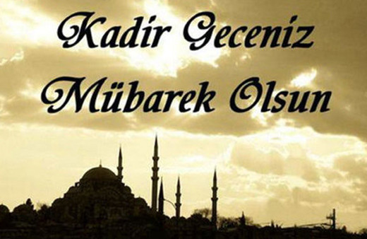 Kadir Gecesi 2018 hangi gün Kadir Gecesi faziletleri neler?