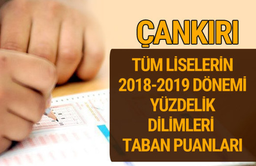 Çankırı Lise taban puanları 2018 -2019 nitelikli okullar LGS yüzdelik dilimleri 